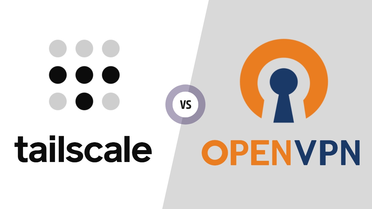 Comparison between Tailscale and OpenVPN