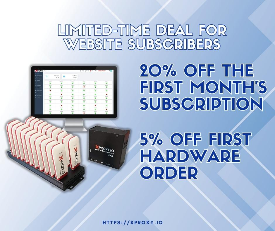 XProxy Offer: 20% Off First Month Software Subscription and 5% First Hardware Order - Limited Time Only!