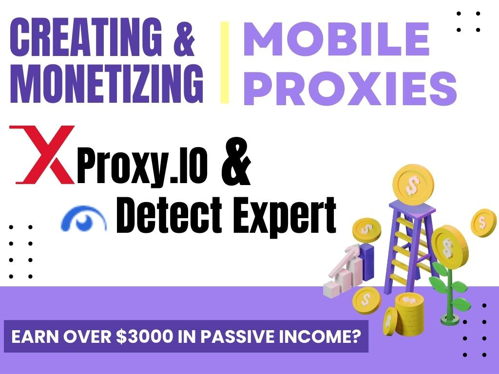 Creating and Monetizing Mobile Proxies: A New Era with XProxy and Detect.Expert