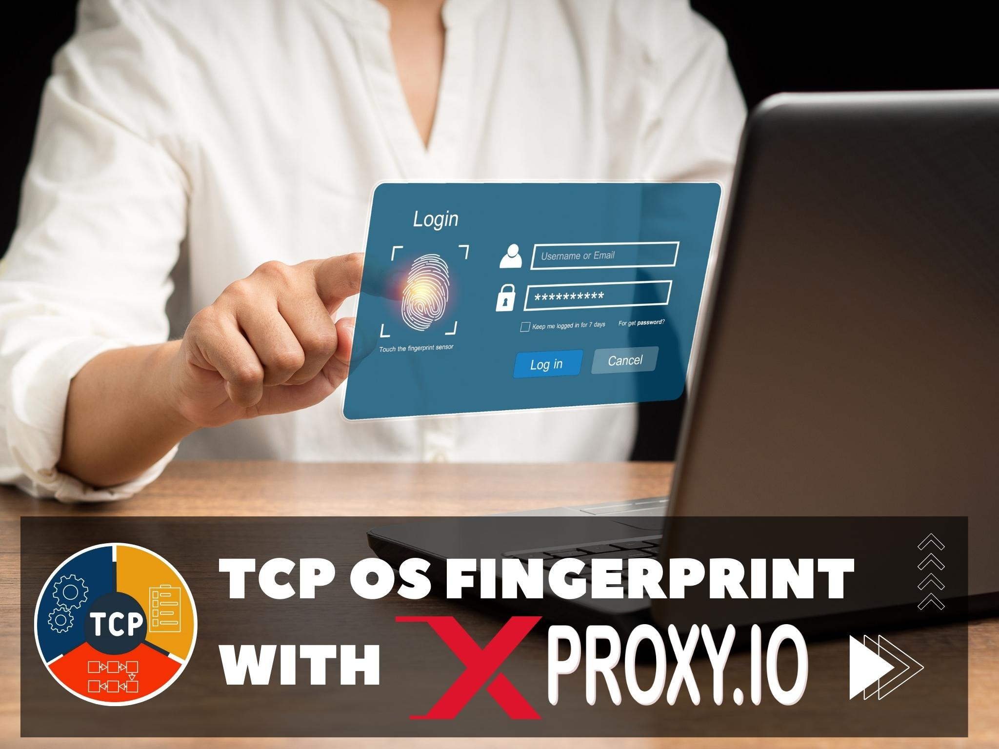 Solving TCP OS Fingerprinting with XProxy's Mobile Proxy